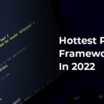 7 Hottest Python Frameworks To Use In 2022