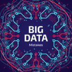 Big Data Mistakes