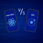 React Native vs. Ionic: best mobile app development framework